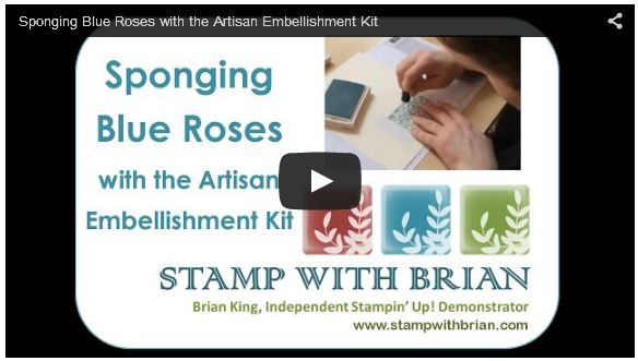 Sponging Blue Roses with the Artisan Embellishment Kit, Stampin' Up!, Brian King