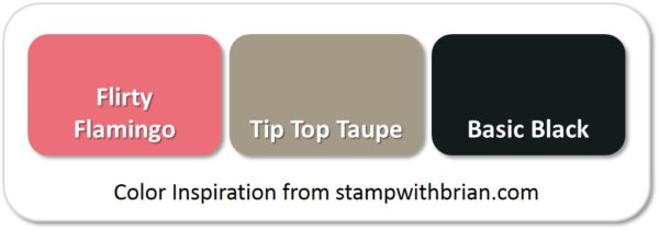 Flirty Flamingo, Tip Top Taupe, Basic Black Flirty Flamingo, Tip Top Taupe, Basic Black