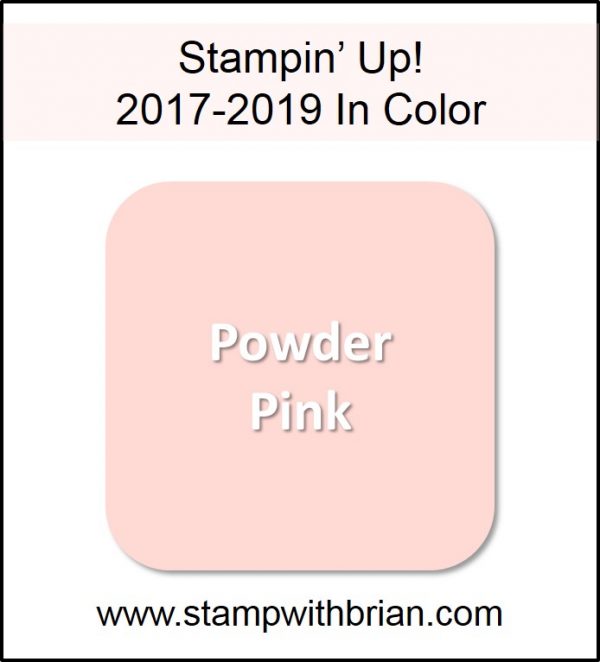Powder Pink, Stampin' Up! 2017-2019 In Color, www.stampwithbrian.com
