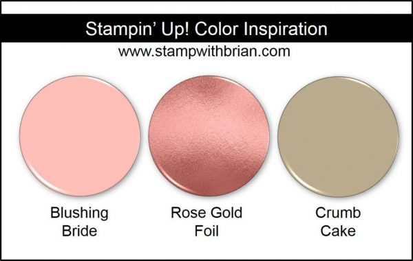 Stampin' Up! Color Inspiration: Blushing Bride, Rose Gold Foil, Crumb Cake