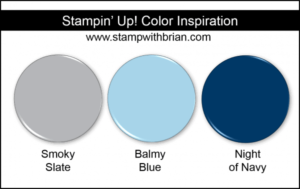 Stampin' Up! Color Inspiration - Smoky Slate, Balmy Blue, Night of Navy Stampin' Up! Color Inspiration - Smoky Slate, Balmy Blue, Night of Navy