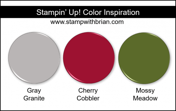 Stampin' Up! Color Inspriation - Gray Granite, Cherry Cobbler, Mossy Meadow Stampin' Up! Color Inspriation - Gray Granite, Cherry Cobbler, Mossy Meadow