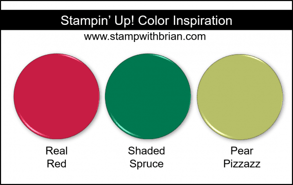 Stampin' Up! Color Inspriation - Real Red, Shaded Spruce, Pear Pizzazz Stampin' Up! Color Inspriation - Real Red, Shaded Spruce, Pear Pizzazz
