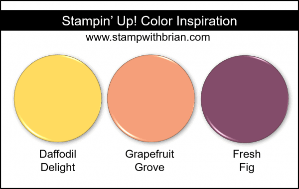 Stampin' Up! Color Inspiration - Daffodil Delight, Grapefruit Grove, Fresh Fig Stampin' Up! Color Inspiration - Daffodil Delight, Grapefruit Grove, Fresh Fig
