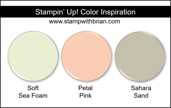 Stampin' Up! Color Inspiration - Soft Sea Foam, Petal Pink, Sahara Sand Stampin' Up! Color Inspiration - Soft Sea Foam, Petal Pink, Sahara Sand