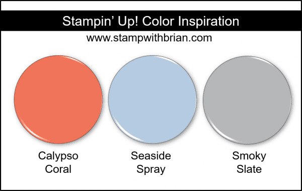 Stampin' Up! Color Inspiration - Calypso Coral, Seaside Spray, Smoky Slate