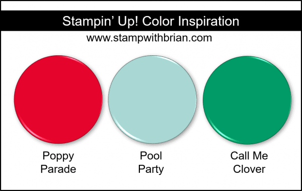 Stampin' Up! Color Inspiration - Poppy Parade, Pool Party, Call Me Clover