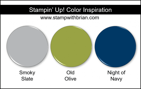 Stampin' Up! Color Inspiration - Smoky Slate, Old Olive, Night of Navy Stampin' Up! Color Inspiration - Smoky Slate, Old Olive, Night of Navy