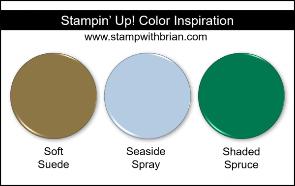 Stampin' Up! Color Inspiration - Soft Suede, Seaside Spray, Shaded Spruce
