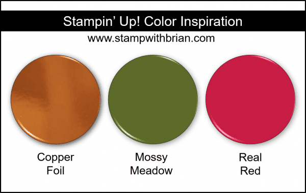 Stampin' Up! Color Inspiration - Copper Foil, Mossy Meadow, Real Red Stampin' Up! Color Inspiration - Copper Foil, Mossy Meadow, Real Red