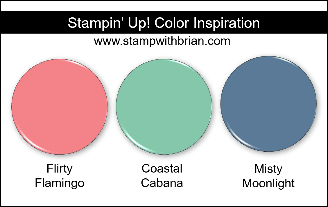 Stampin Up! Color Inspiration - Flirty Flamingo, Coastal Cabana, Misty Moonlight Stampin Up! Color Inspiration - Flirty Flamingo, Coastal Cabana, Misty Moonlight