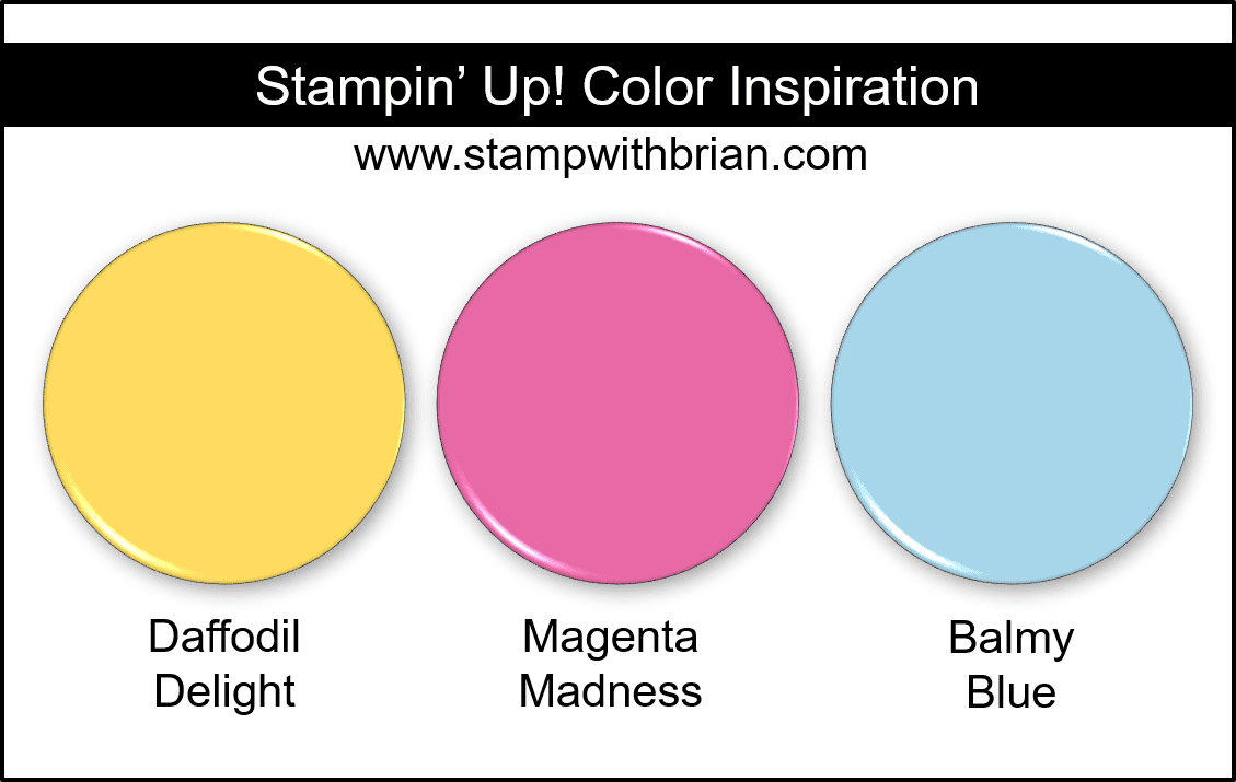 Stampin Up! Color Inspiration - Daffodil Delight, Magenta Madness, Balmy Blue Stampin Up! Color Inspiration - Daffodil Delight, Magenta Madness, Balmy Blue