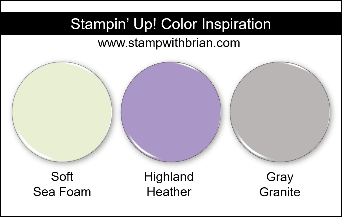 Stampin Up! Color Inspiration - Soft Sea Foam, Highland Heather, Gray Granite Stampin Up! Color Inspiration - Soft Sea Foam, Highland Heather, Gray Granite