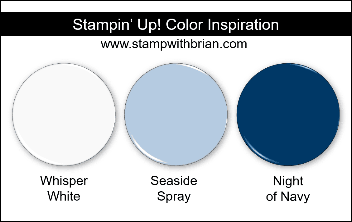 Stampin Up! Color Inspiration - Whisper White, Seaside Spray, Night of Navy Stampin Up! Color Inspiration - Whisper White, Seaside Spray, Night of Navy