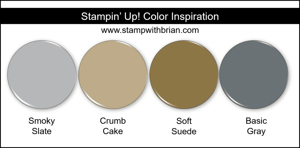 Stampin Up! Color Inspiration - Smoky Slate, Crumb Cake, Soft Suede, Basic Gray Stampin Up! Color Inspiration - Smoky Slate, Crumb Cake, Soft Suede, Basic Gray