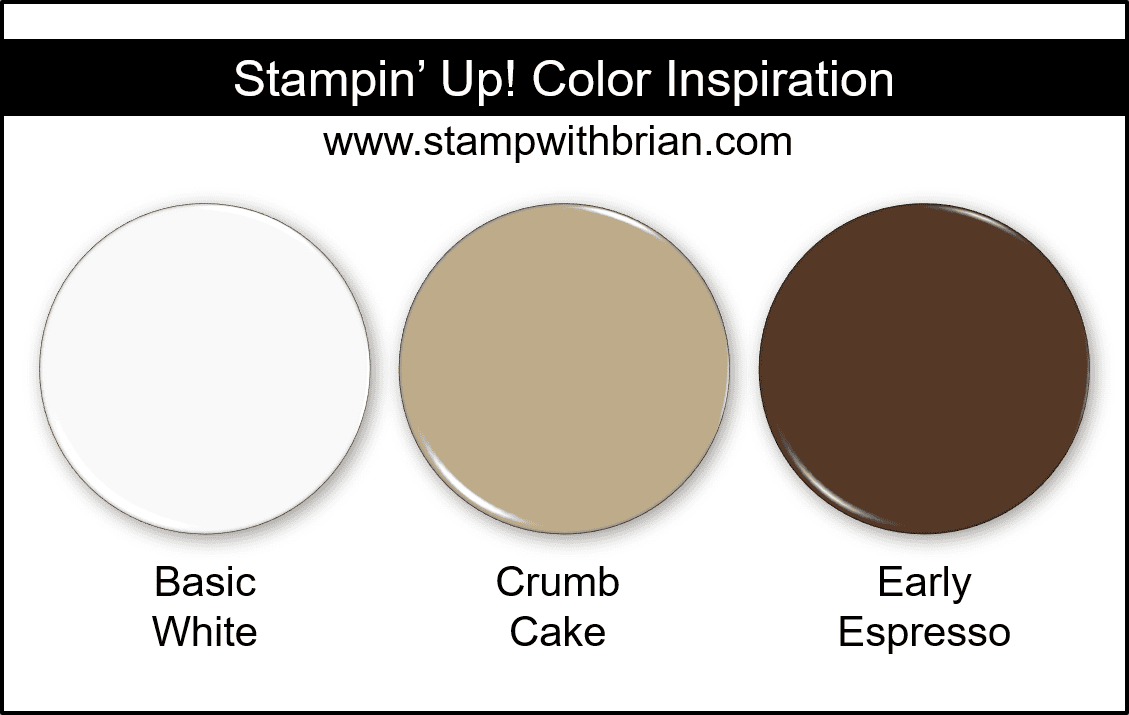 Stampin Up! Color Inspiration - Basic White, Crumb Cake, Early Espresso Stampin Up! Color Inspiration - Basic White, Crumb Cake, Early Espresso