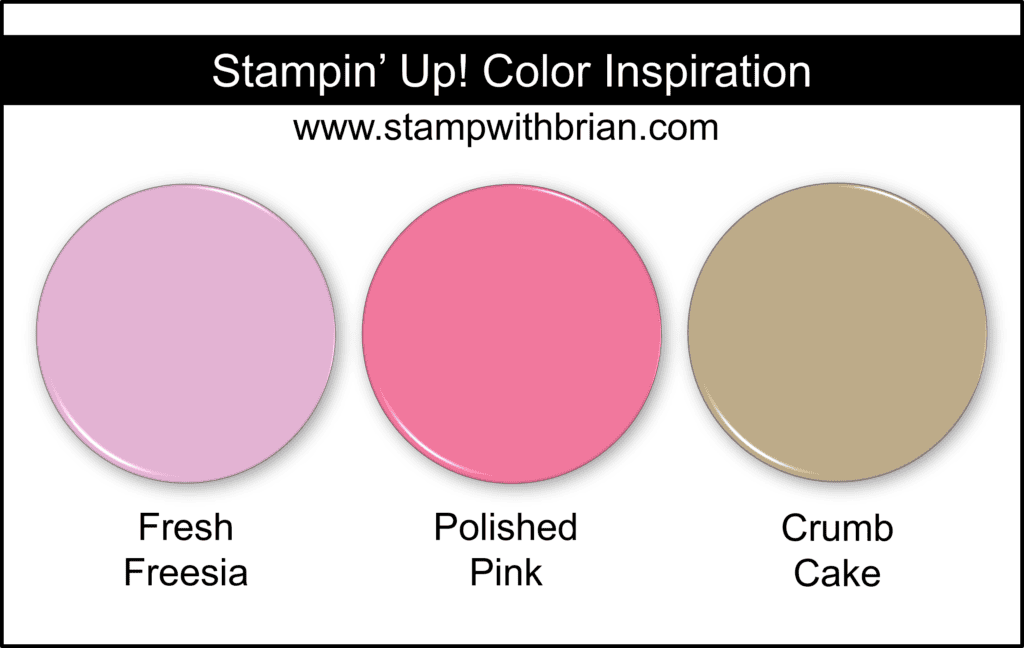 Stampin Up! Color Inspiration - Fresh Freesia, Polished Pink, Crumb Cake Stampin Up! Color Inspiration - Fresh Freesia, Polished Pink, Crumb Cake