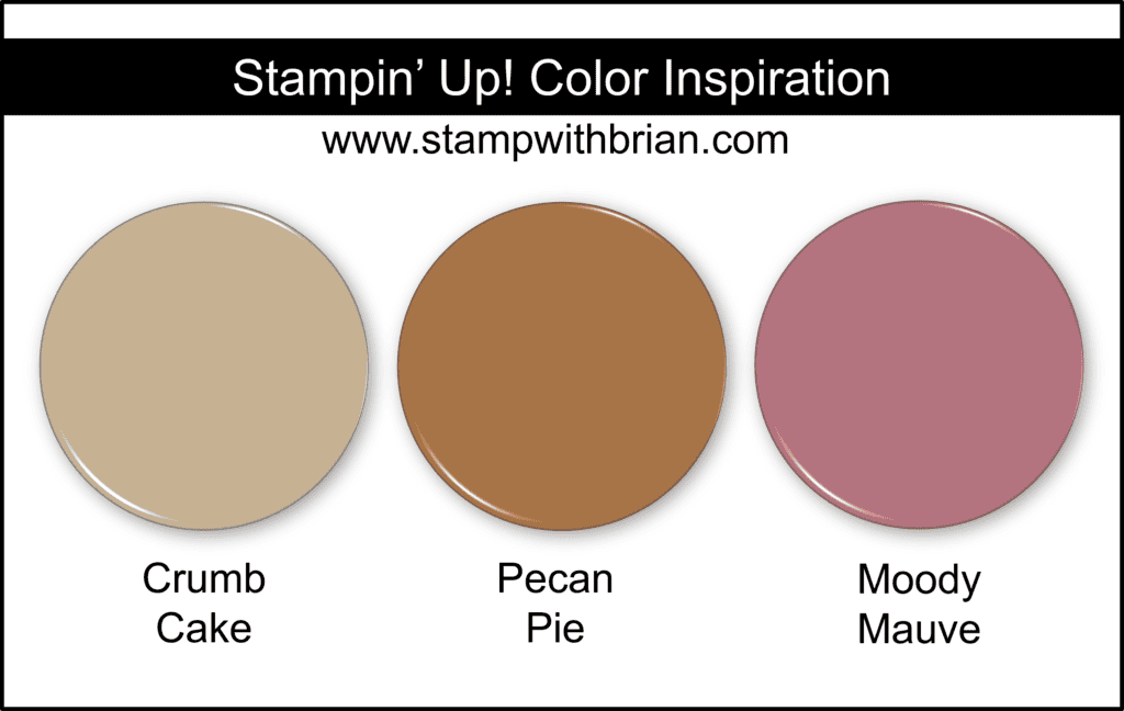 Stampin Up! Color Inspiration - Crumb Cake, Pecan Pie, Moody Mauve Stampin Up! Color Inspiration - Crumb Cake, Pecan Pie, Moody Mauve