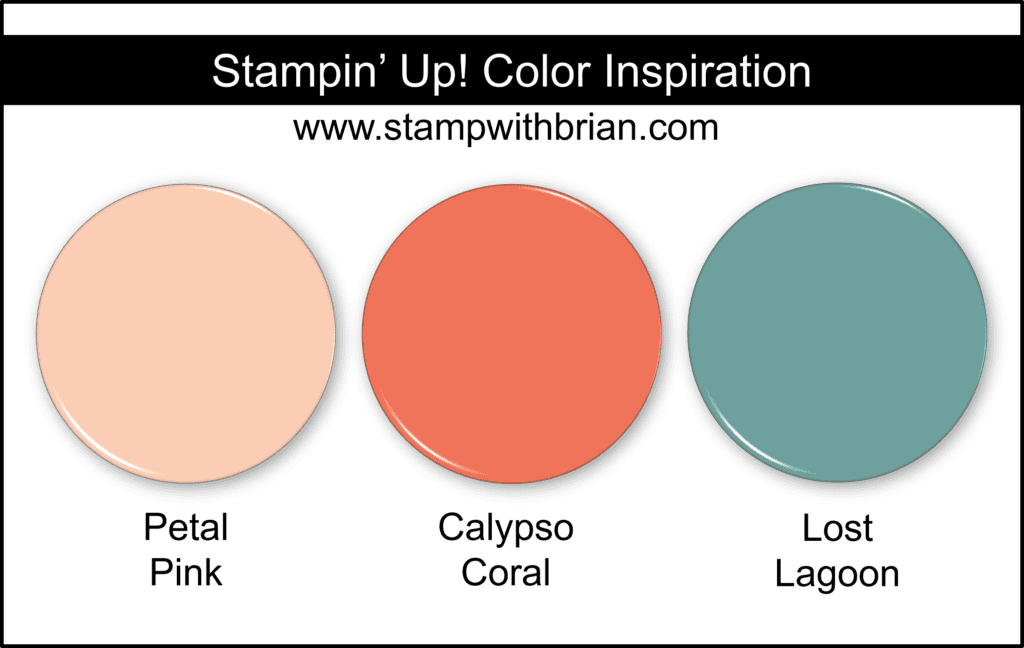 Stampin Up! Color Inspiration - Petal Pink, Calypso Coral, Lost Lagoon Stampin Up! Color Inspiration - Petal Pink, Calypso Coral, Lost Lagoon