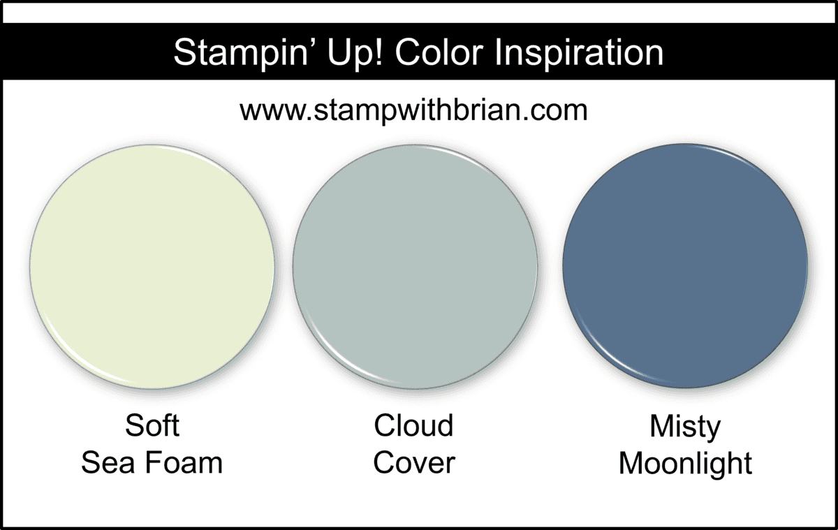 Stampin' Up! Color Inspiration - Soft Sea Foam, Cloud Cover, Misty Moonlight Stampin' Up! Color Inspiration - Soft Sea Foam, Cloud Cover, Misty Moonlight