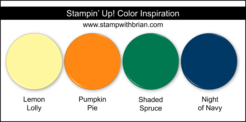 Stampin Up! Color Inspiration - Lemon Lolly, Pumpkin Pie, Shaded Spruce, Night of Navy Stampin Up! Color Inspiration - Lemon Lolly, Pumpkin Pie, Shaded Spruce, Night of Navy