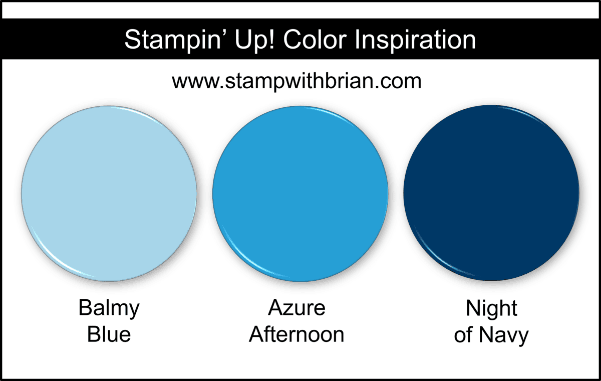 Stampin Up! Color Inspiration - Balmy Blue, Azure Afternoon, Night of Navy Stampin Up! Color Inspiration - Balmy Blue, Azure Afternoon, Night of Navy