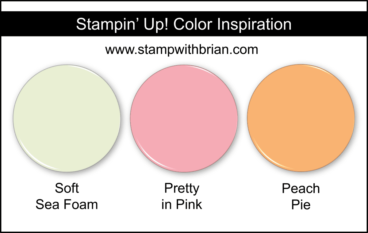 Stampin Up! Color Inspiration - Soft Sea Foam, Pretty in Pink, Peach Pie Stampin Up! Color Inspiration - Soft Sea Foam, Pretty in Pink, Peach Pie