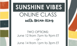 Brian King's Sunshine Vibes Online Class, Stampin' Up!