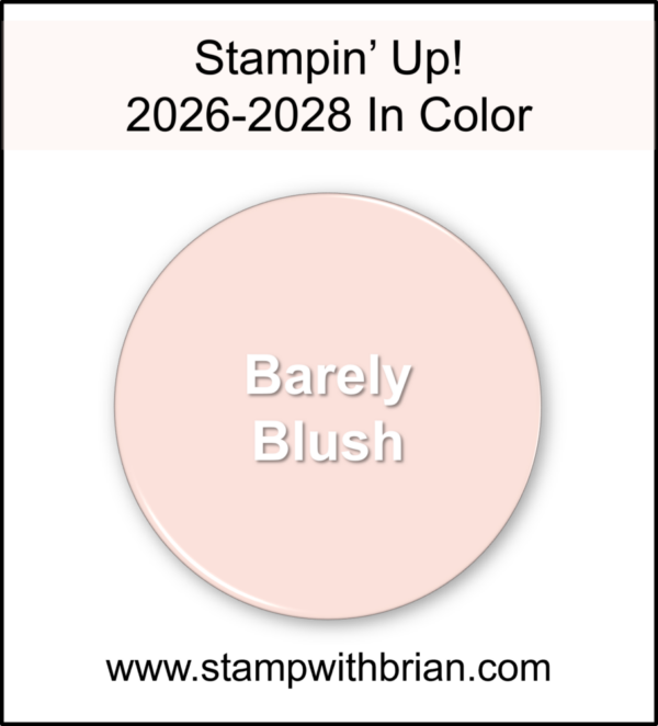 Barely Blush - 2026-2028 Stampin' Up! In Color, stampwithbrian.com Barely Blush - 2026-2028 Stampin' Up! In Color, stampwithbrian.com