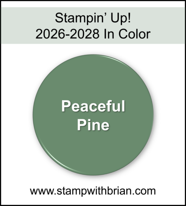 Peaceful Pine - 2026-2028 Stampin' Up! In Color, stampwithbrian.com
