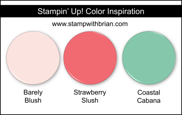Stampin' Up! Color Inspiration - Barely Blush, Strawberry Slush, Coastal Cabana Stampin' Up! Color Inspiration - Barely Blush, Strawberry Slush, Coastal Cabana