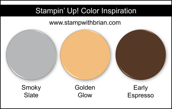 Stampin' Up! Color Inspiration - Smoky Slate, Golden Glow, Early Espresso Stampin' Up! Color Inspiration - Smoky Slate, Golden Glow, Early Espresso